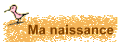 Ma naissance